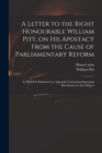 A Letter to the Right Honourable William Pitt, on His Apostacy From the Cause of Parliamentary Reform : to Which is Subjoined an Appendix Containing Important Documents on That Subject - Book