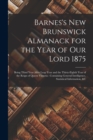 Barnes's New Brunswick Almanack for the Year of Our Lord 1875 [microform] : Being Third Year After Leap Year and the Thirty-eighth Year of the Reign of Queen Victoria: Containing General Intelligence, - Book