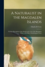 A Naturalist in the Magdalen Islands; Giving a Description of the Islands and a List of the Birdstaken There, With Other Ornithological Notes - Book