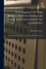 Statement of the Royal Institution for the Advancement of Learning [microform] : Addressed to the Benefactors and Friends of McGill University - Book