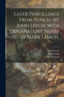 Later Pencillings From Punch /by John Leech, With Explanatory Notes by Mark Lemon. - Book
