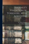 Dugdale's Visitation of Yorkshire, With Additions; v.1 - Book
