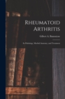 Rheumatoid Arthritis : Its Pathology, Morbid Anatomy, and Treatment - Book