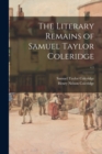 The Literary Remains of Samuel Taylor Coleridge; v.1 - Book