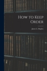 How to Keep Order [microform] - Book