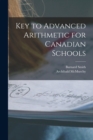 Key to Advanced Arithmetic for Canadian Schools [microform] - Book