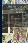 The History of the Devils of Loudun; the Alleged Possession of the Ursuline Nuns, and the Trial and Execution of Urbain Grandier, Told by an Eye-witness. Translated From the Original French, and Edite - Book