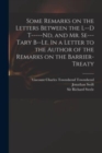 Some Remarks on the Letters Between the L--d T-----nd, and Mr. Se---tary B--le. In a Letter to the Author of the Remarks on the Barrier-Treaty - Book