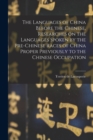 The Languages of China Before the Chinese, Researches on the Languages Spoken by the Pre-Chinese Races of China Proper Previously to the Chinese Occupation - Book