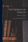 The Herald of Health [electronic Resource] : Papers on Sanitary and Social Science - Book