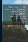 Personnel of the Senate and House of Commons, Eight Parliament of Canada, Elected June 23, 1896 [microform] : Portraits and Biographies of the Members - Book
