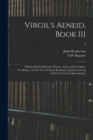 Virgil's Aeneid, Book III : Edited With Introductory Notices, Notes, and Complete Vocabulary, for the Use of Classes Reading for Junior Leaving and for University Matriculation; 3 - Book