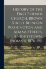 History of the First Friends Church, Brown Street Between Washington and Adams Streets, Knightstown, Indiana, 1876-1911 - Book