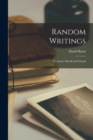 Random Writings [microform] : to Amuse Myself and Friends - Book