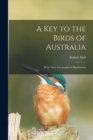 A Key to the Birds of Australia : With Their Geographical Distribution - Book