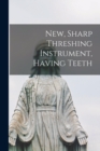 New, Sharp Threshing Instrument, Having Teeth - Book