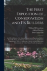 The First Exposition of Conservation and Its Builders; an Official History of the National Conservation Exposition, Held at Knoxville, Tenn., in 1913 and of Its Forerunners, the Appalachian Exposition - Book