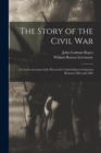 The Story of the Civil War : a Concise Account of the War in the United States of America Between 1861 and 1865 - Book