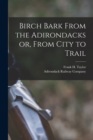 Birch Bark From the Adirondacks or, From City to Trail - Book