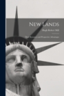 New Lands [microform] : Their Resources and Prospective Advantages - Book