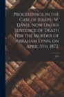 Proceedings in the Case of Joseph W. Davis, Now Under Sentence of Death for the Murder of Abraham Lynn, on April 5th, 1872.; 1874 - Book