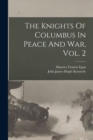 The Knights Of Columbus In Peace And War, Vol. 2 - Book