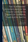 The Surprising Adventures of Sir Toady Lion, With Those of General Napoleon Smith; - Book