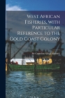 West African Fisheries, With Particular Reference to the Gold Coast Colony - Book