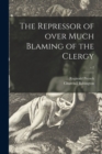 The Repressor of Over Much Blaming of the Clergy; v.2 - Book