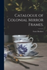 Catalogue of Colonial Mirror Frames. - Book
