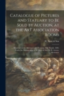 Catalogue of Pictures and Statuary to Be Sold by Auction, at the Art Association Rooms [microform] : ... Montreal on the Afternoon and Evening, 30th March, 1889, Under the Management of W. Scott & Son - Book