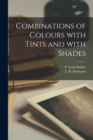 Combinations of Colours With Tints and With Shades [microform] - Book