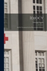 Idiocy : and Its Treatment by the Physiological Method - Book