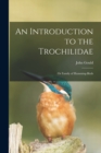 An Introduction to the Trochilidae : or Family of Humming-birds - Book