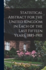 Statistical Abstract for the United Kingdom in Each of the Last Fifteen Years, 1885-1901 - Book