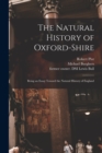 The Natural History of Oxford-shire : Being an Essay Toward the Natural History of England - Book