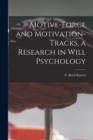 Motive-force and Motivation-tracks, a Research in Will Psychology - Book