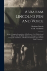 Abraham Lincoln's Pen and Voice : Being a Complete Compilation of His Letters, Civil, Politival, and Military, Also His Public Addresses, Messages to Congress, Inaugurals and Others, as Well as Procla - Book