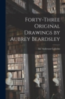 Forty-three Original Drawings by Aubrey Beardsley - Book