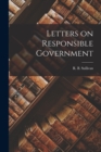 Letters on Responsible Government [microform] - Book