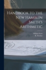 Handbook to the New Hamblin Smith's Arithmetic [microform] - Book
