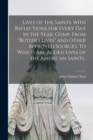 Lives of the Saints. With Reflections for Every Day in the Year. Comp. From "Butler's Lives" and Other Approved Sources. To Which Are Added Lives of the American Saints.. - Book