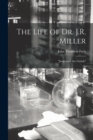 The Life of Dr. J.R. Miller : "Jesus and I Are Friends" - Book