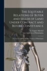 The Equitable Relations of Buyer and Seller of Land Under Contract and Before Conveyance : Two Lectures Before the Law Academy of Philadelphia - Book