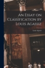 An Essay on Classification by Louis Agassiz - Book