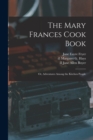 The Mary Frances Cook Book; or, Adventures Among the Kitchen People - Book