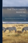 The Dairyman's Manual : a Practical Treatise on the Dairy, Including the Selection of the Farm - Book