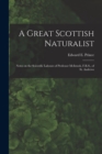 A Great Scottish Naturalist [microform] : Notes on the Scientific Labours of Professor McIntosh, F.R.S., of St. Andrews - Book