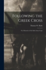 Following the Greek Cross : or, Memories of the Sixth Army Corps - Book
