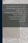 Amended Rules of the Invincible Lodge, No. 324, of the Independent Order of Odd-fellows, Manchester Unity Friendly Society, Baslow; no. 480 - Book
